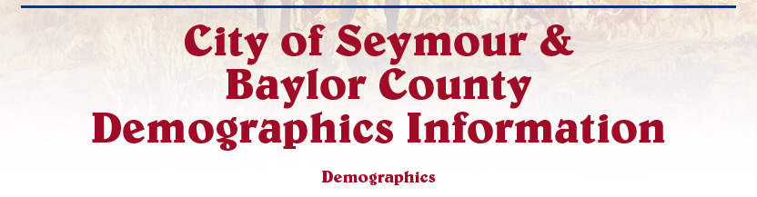 City of Seymour & Baylor County - Demographics Information