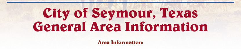 General Area Imformation City of Seymour, Texas